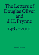 The Letters of Douglas Oliver and J. H. Prynne, 1967-2000