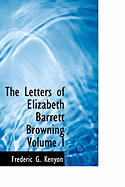 The Letters of Elizabeth Barrett Browning Volume I