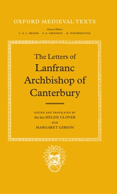 The Letters of Lanfranc, Archbishop of Canterbury - Lanfranc of Bec, and Clover, Helen (Translated by), and Gibson, Margaret (Translated by)