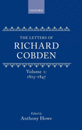The Letters of Richard Cobden: Volume I: 1815-1847