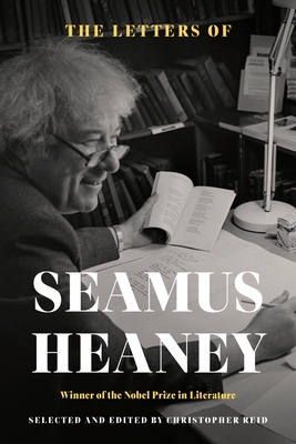 The Letters of Seamus Heaney - Heaney, Seamus, and Reid, Christopher (Editor)