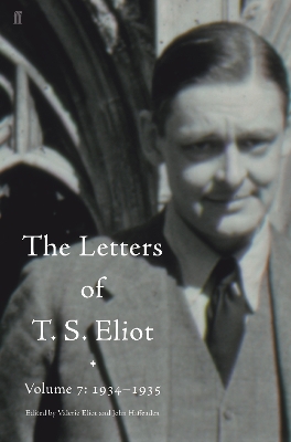 The Letters of T. S. Eliot Volume 7: 1934-1935 - Eliot, T. S.