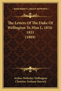 The Letters of the Duke of Wellington to Miss J., 1834-1851 (1889)