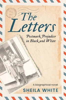 The Letters: Postmark Prejudice in Black and White - White, Sheila