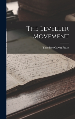 The Leveller Movement - Pease, Theodore Calvin