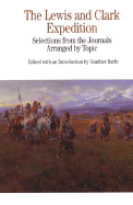 The Lewis and Clark Expedition: Selections from the Journals, Arranged by Topic