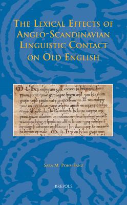 The Lexical Effects of Anglo-Scandinavian Linguistic Contact on Old English - Pons-Sanz, Sara M
