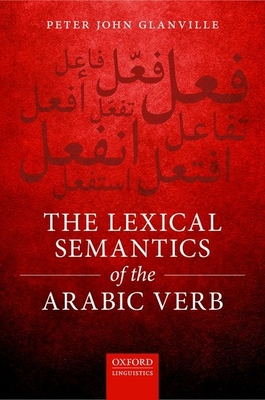 The Lexical Semantics of the Arabic Verb - Glanville, Peter