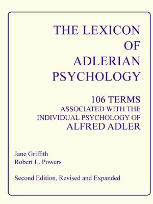 The Lexicon of Adlerian Psychology - Powers, Robert L., and Griffith, Jane