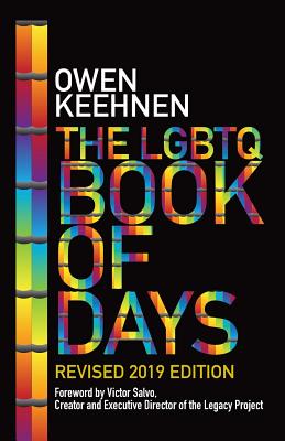 The LGBTQ Book of Days - Revised 2019 Edition - Keehnen, Owen, and Salvo, Victor (Foreword by)