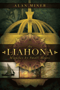 The Liahona: Miracles by Small Means