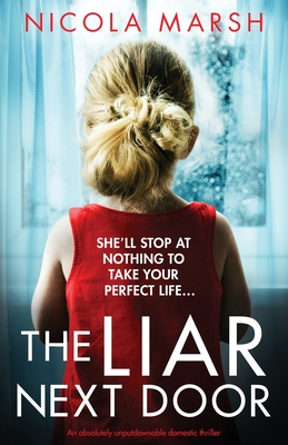 The Liar Next Door: An absolutely unputdownable domestic thriller - Marsh, Nicola