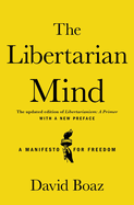 The Libertarian Mind: A Manifesto for Freedom