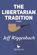 The Libertarian Tradition (Volume 1)