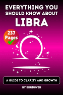 The Libra Book: Everything You Should Know About Libras: A Guide to Clarity and Growth