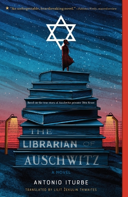 The Librarian of Auschwitz - Iturbe, Antonio, and Thwaites, Lilit (Translated by)