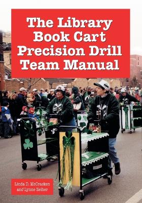 The Library Book Cart Precision Drill Team Manual - McCracken, Linda D, and Zeiher, Lynne