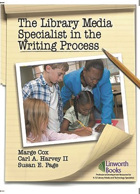 The Library Media Specialist In the Writing Process - Cox, Marge, and Harvey, Carl, and Page, Susan