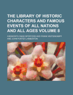 The Library of Historic Characters and Famous Events of All Nations and All Ages, Volume 3