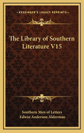 The Library of Southern Literature V15