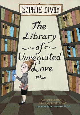 The Library of Unrequited Love - Divry, Sophie