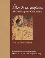 The Libro de Las Profecas of Christopher Columbus: An En Face Edition - West, Delno C (Editor), and Kling, August (Editor)