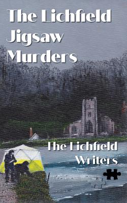 The Lichfield Jigsaw Murders - Lichfield Writers, and McGrath, Jim (Editor), and Ashton, Hugh (Editor)