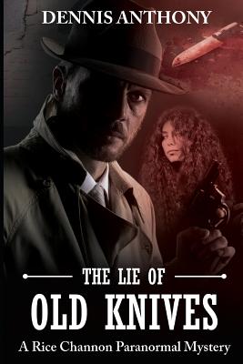 The Lie of Old Knives: A Rice Channon Paranormal Mystery - Waddell, Starr (Editor), and Anthony, Dennis