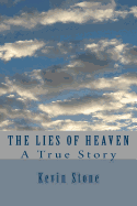 The Lies of Heaven: A True Story - Stone, Kevin