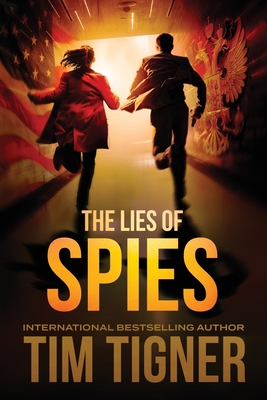 The Lies of Spies: (Kyle Achilles, Book 2) - Tigner, Tim