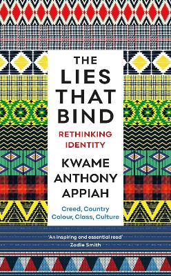 The Lies That Bind: Rethinking Identity - Appiah, Kwame Anthony