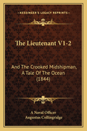 The Lieutenant V1-2: And the Crooked Midshipman, a Tale of the Ocean (1844)
