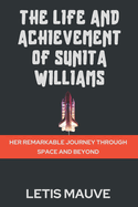 The Life and Achievement of Sunita Williams: Her Remarkable Journey Through Space and Beyond