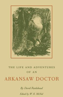 The Life and Adventures of an Arkansaw Doctor - Rattlehead, David, and McNeil, W K (Editor)