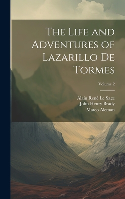 The Life and Adventures of Lazarillo De Tormes; Volume 2 - Brady, John Henry, and Roscoe, Thomas, and Le Sage, Alain Ren