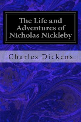 The Life and Adventures of Nicholas Nickleby - Dickens, Charles