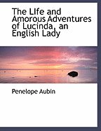 The Life and Amorous Adventures of Lucinda, an English Lady