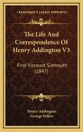 The Life and Correspondence of Henry Addington V3: First Viscount Sidmouth (1847)