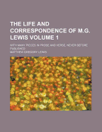 The Life and Correspondence of M.G. Lewis; With Many Pieces in Prose and Verse, Never Before Published Volume 1