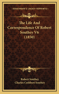 The Life and Correspondence of Robert Southey V6 (1850)