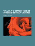 The Life and Correspondence of Robert Southey (Volume 2)