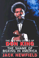 The Life and Crimes of Don King: The Shame of Boxing in America - Newfield, Jack