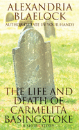 The Life and Death of Carmelita Basingstoke: A Short Story