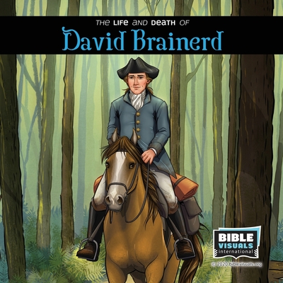 The Life and Death of DAVID BRAINERD - Tyrpak, Joseph, and International, Bible Visuals