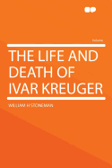 The Life and Death of Ivar Kreuger