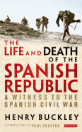 The Life and Death of the Spanish Republic: A Witness to the Spanish Civil War