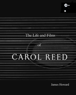 The Life and Films of Carol Reed - Howard, James
