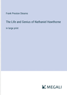 The Life and Genius of Nathaniel Hawthorne: in large print