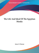 The Life and Ideal of the Egyptian Monks