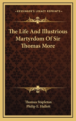 The Life and Illustrious Martyrdom of Sir Thomas More - Stapleton, Thomas